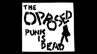 The Opposed - Punk Is Dead (Full Album)