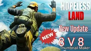Hopeless Land ( new update 8v8 ) - victory battle