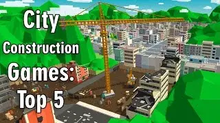 City Construction Games: Top 5 Gameplay Video Android/iOS