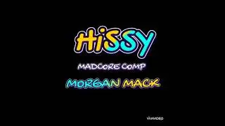 Hissy Vs Morgan Mack - Madcore Comp [ o8 ]