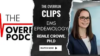 EMS Epidemiology and Airway Control | Dr. Remle Crowe, Ph.D. | The Overrun