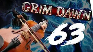 A BIT OF A FIDDLE | Grim Dawn part 63
