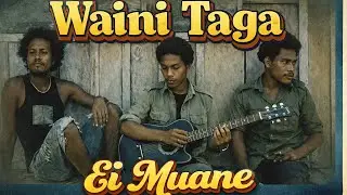 Waini Taga &ndash; Ei Muane (Music Video)