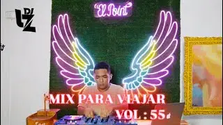 MIX PARA VIAJAR VOL. 55 ( SALSA  , REGGAETON , CUMBIA , ELECTRO , MERENGUE ) DJ LZ PERU