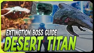 Desert Titan Boss Guide [Extinction Ascended] So besiegt Ihr den Boss