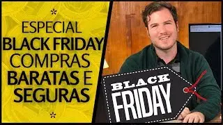 COMPRAS BARATAS E SEGURAS: ESPECIAL BLACK FRIDAY!