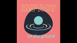 Impact On The Ground: Actioning the change you want to make with Miisa Mink