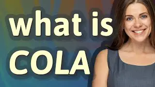 Cola | meaning of Cola