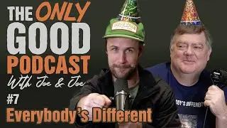 Episode 7 - Everybody&rsquo;s Different | The Only Good Podcast with Joe Hamric and Joey Thompson