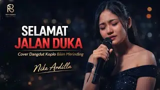 Selamat Jalan Duka – Nike Ardilla | Cover Dangdut Koplo Sedih Bikin Merinding | Roy Studios