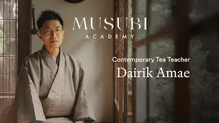 A Conversation with Contemporary Tea Teacher Dairik Amae