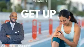 Get Up  | Pastor Leonard Newton | DOZ Church