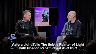 Astera Light!Talk: The Subtle Painter of Light with Phedon Papamichael ASC GSC