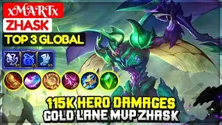 115K Hero Damages, Gold Lane MVP Zhask [ Top 3 Global Zhask ] xMARTx - Mobile Legends