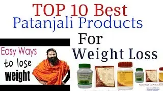 TOP 10 Best Patanjali Products For Weight Loss In India