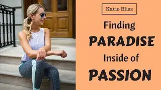 How Katie Bliss Found Her Paradise by Following Her Passion