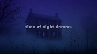 time of night dreams