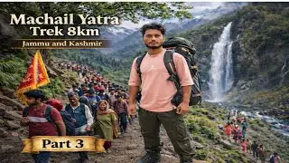 Machail Yatra Trek 8km || Jammu And Kashmir || Part 3 #13