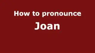 How to Pronounce Joan - PronounceNames.com