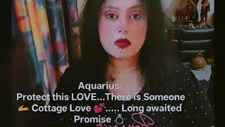 Aquarius ~ Protect this LOVE...There is Someone 🫴 Cottage Love 💕..... Long awaited Promise 💍