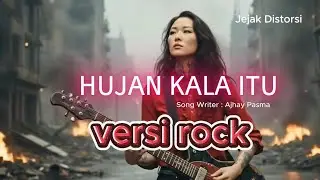 HUJAN KALA ITU,VALDY NYONK,KARYA AJHAY PASMA ,MUSIK ROCK METAL