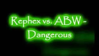 Rephex vs. ABW - Dangerous