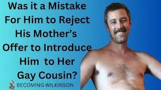 John Corr: Was it a mistake to reject his mother's offer to introduce him to her gay cousin?