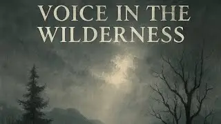 Day 120 &ndash; Voice in the Wilderness
