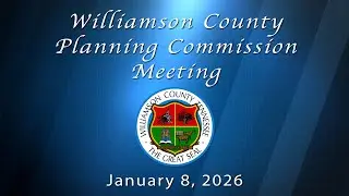 Williamson County Planning Commission Meeting - January 8, 2026.
