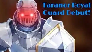 FOR TARANOR!! Taranor Royal Guard Debut! (ish)