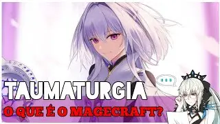 FATE NASUVERSE: O GUIA DEFINITIVO DA TAUMATURGIA E MAGECRAFT (MAGIA EXPLICADA)