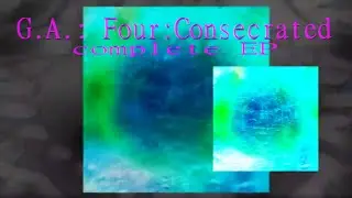 G.A.: Four: Consecrated (complete album/EP) - experimental hiphop/triphop/2step/grime/breaks/drone