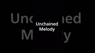 【ブラックアウトシリーズ】Unchained Melody