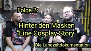 02 Hinter den Masken - Eine Cosplay Story - Doku über Star Wars Cosplayer