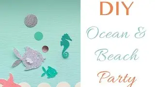 DIY | Ocean & Beach theme party decorations