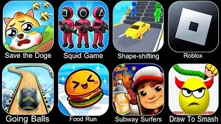Save The Doge,Squid Game,Shape Shifting,Roblox,Going Balls,Food Run,Subway Surfers,Draw To Smash