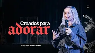 Creados para Adorar | Pastora Lorena Gamba | Mission Orlando 