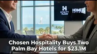 Chosen Hospitality Buys Two Palm Bay Hotels for $23.1M