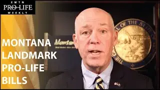 Montana Governor Greg Gianforte Signs 3 Landmark Pro-Life Bills