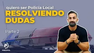 Quiero ser POLICÍA LOCAL: resolviendo DUDAS para OPOSITORES (parte 2) | Preopol