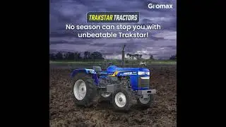 the 'STAR' of farming | Trakstar Tractor | Gromax Agri Equipment Ltd