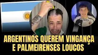 REACT ARGENTINOS QUEREM VINGANÇA DO CORINTHIANS | PALMEIRENSES LOUCOS PAGANDO APOSTA