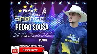 Pedro Sousa / No Ha Pasado nada (COVER) #famaytalentoconshangel
