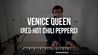 Piano Cover #29: Venice Queen (Red Hot Chili Peppers)
