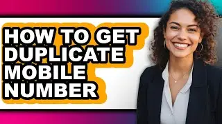 How to Get Duplicate Mobile Number - Easy Guide