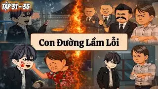 Tập 31 - 35 ( Si&ecirc;u Hay ) || Con Đường Lầm Lỗi || Phim Hoạt H&igrave;nh D&agrave;i Tập VietSub .