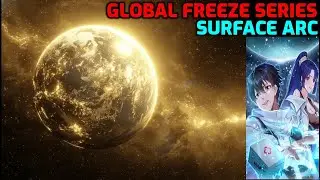 Global Freeze Novel 2551 2552 - Surface Arc