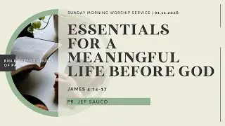 01.11.26 | Essentials For A Meaningful Life Before God — Pr. Jef Sauco