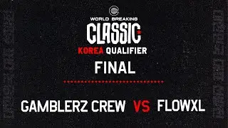 2022 World Breaking Classic Korea Qualifier FINAL (GAMBLERZ CREW vs FLOWXL)