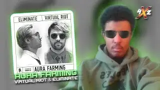Virtual Riot & Eliminate - Aura Farming (REACTION)
